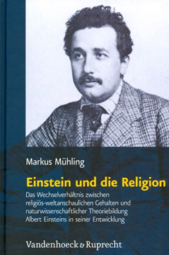 Einstein und die Religion: Das Wechselverhältnis zwischen religiös-weltanschaulichen Gehalten und naturwissenschaftlicher Theoriebildung Albert ... Theology...