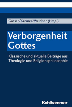 Verborgenheit Gottes: Klassische und aktuelle Beiträge aus Theologie und Religionsphilosophie
