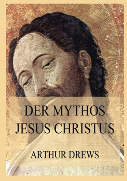 Drews: Der Mythos Jesus Christus